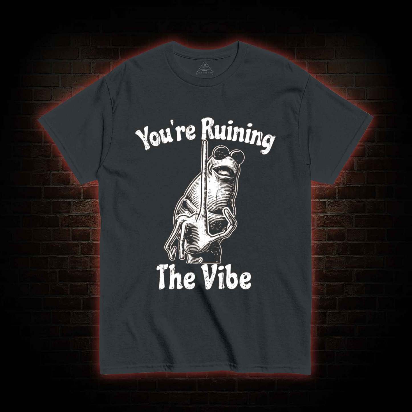 You're Ruining the Vibe T-shirt