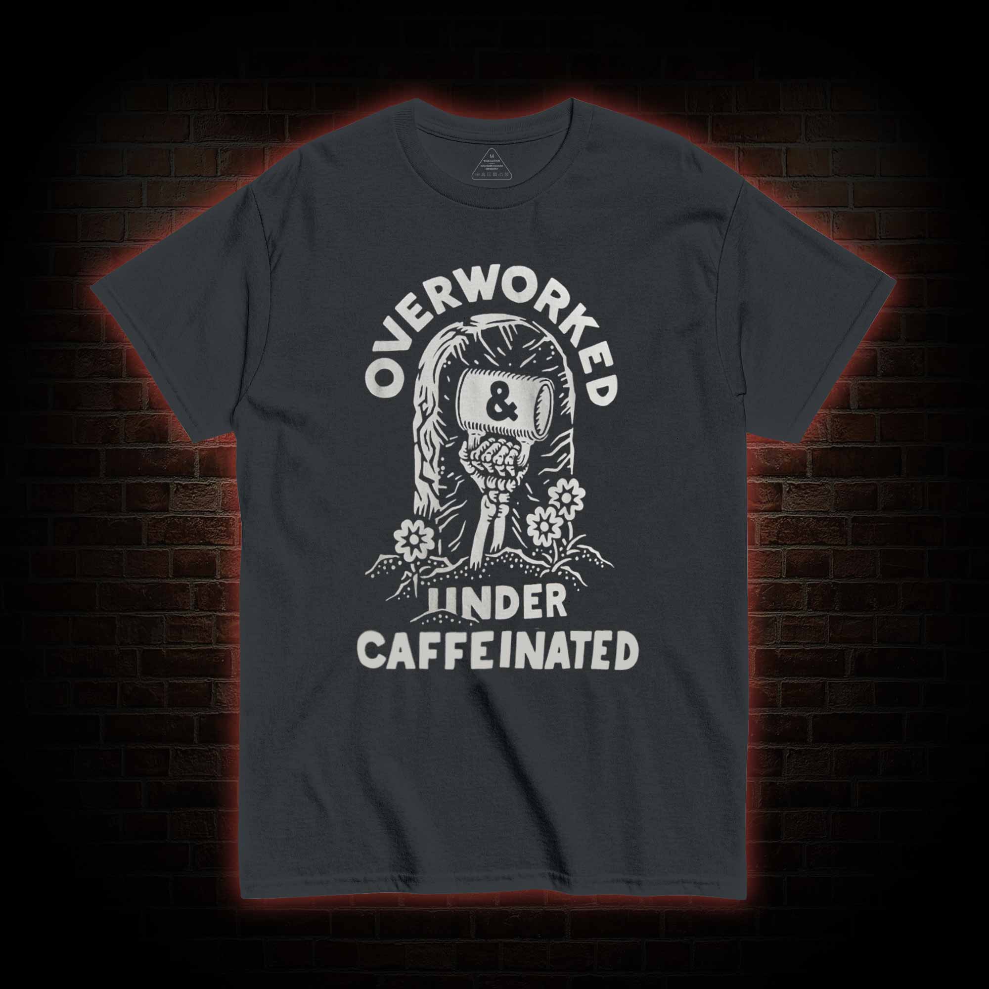 Over Worked Under Caffeinated T-shirt