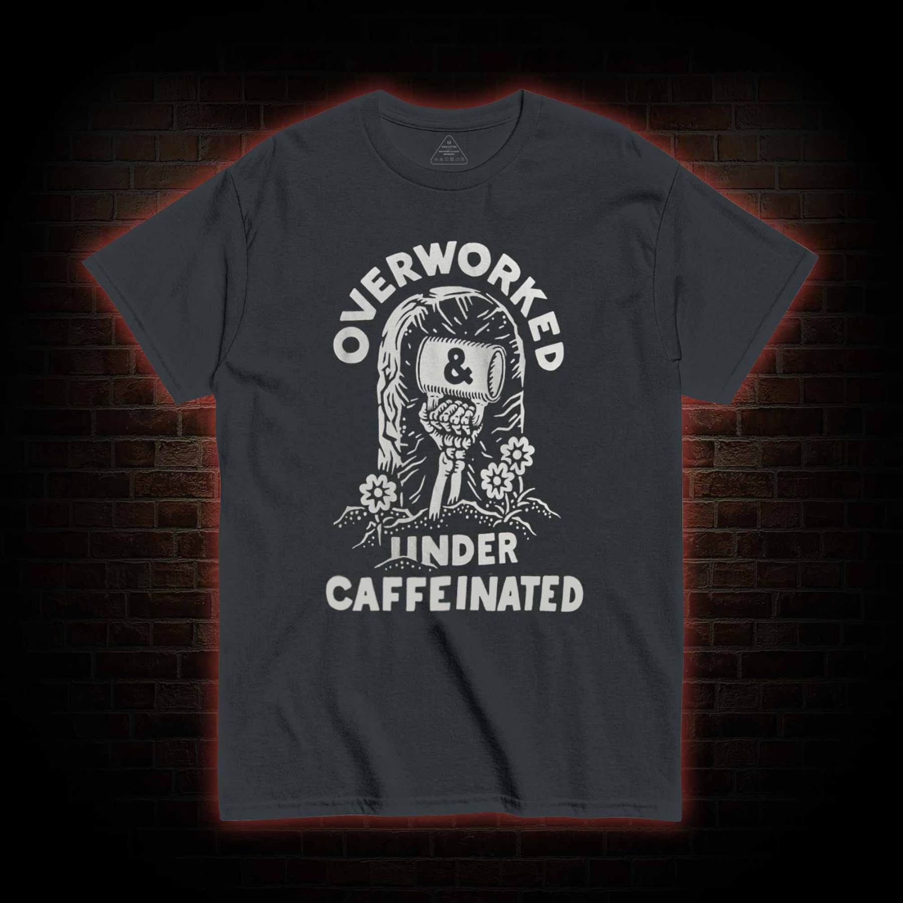 Over Worked Under Caffeinated T-shirt