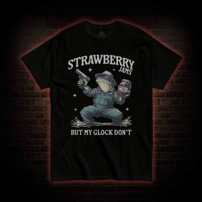 Strawberry Jams but My Glock Don't T-shirt