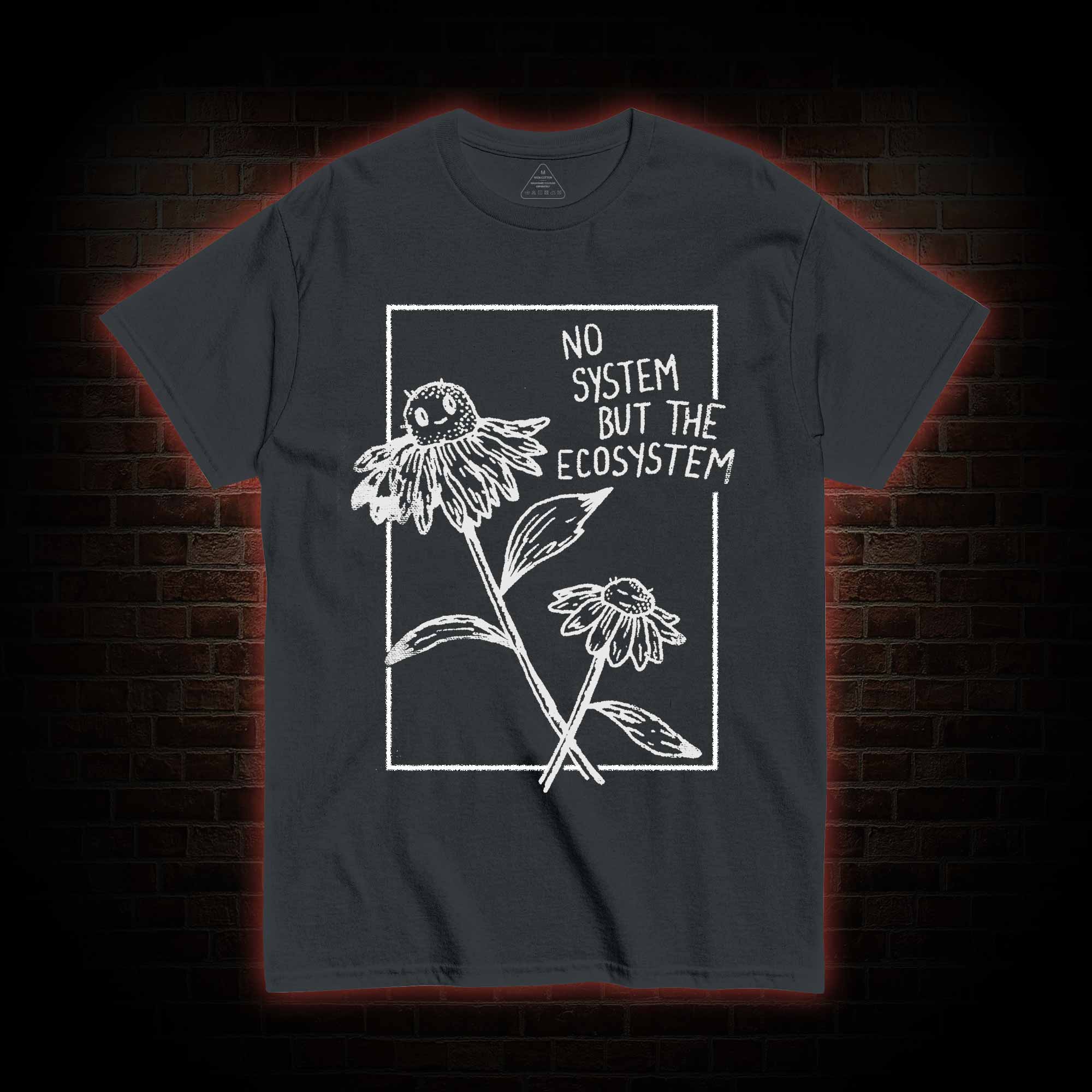 No System but the Ecosystem Flower T-shirt