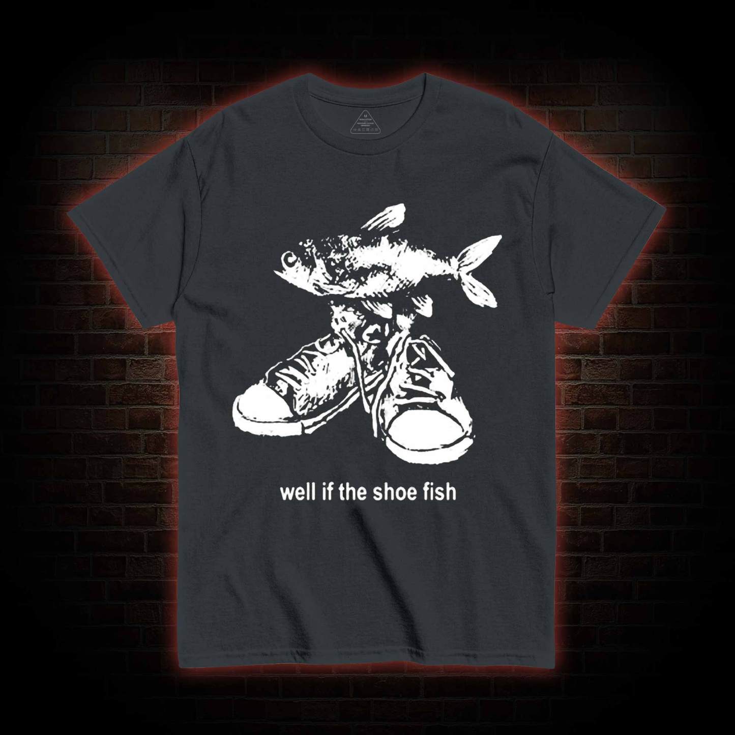 Well if the Shoe Fish T-shirt