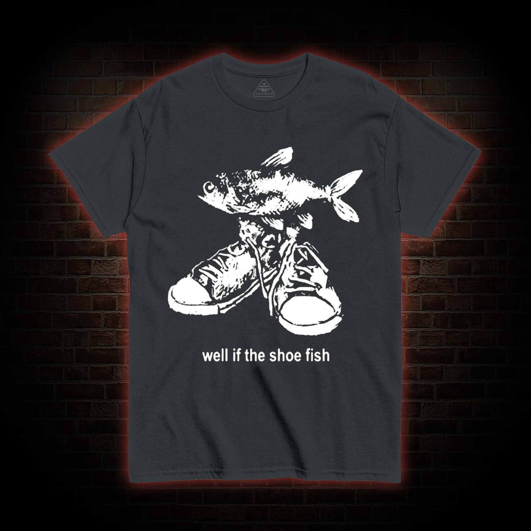 Well if the Shoe Fish T-shirt