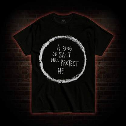 A Ring of Salt Will Protect Me T-shirt