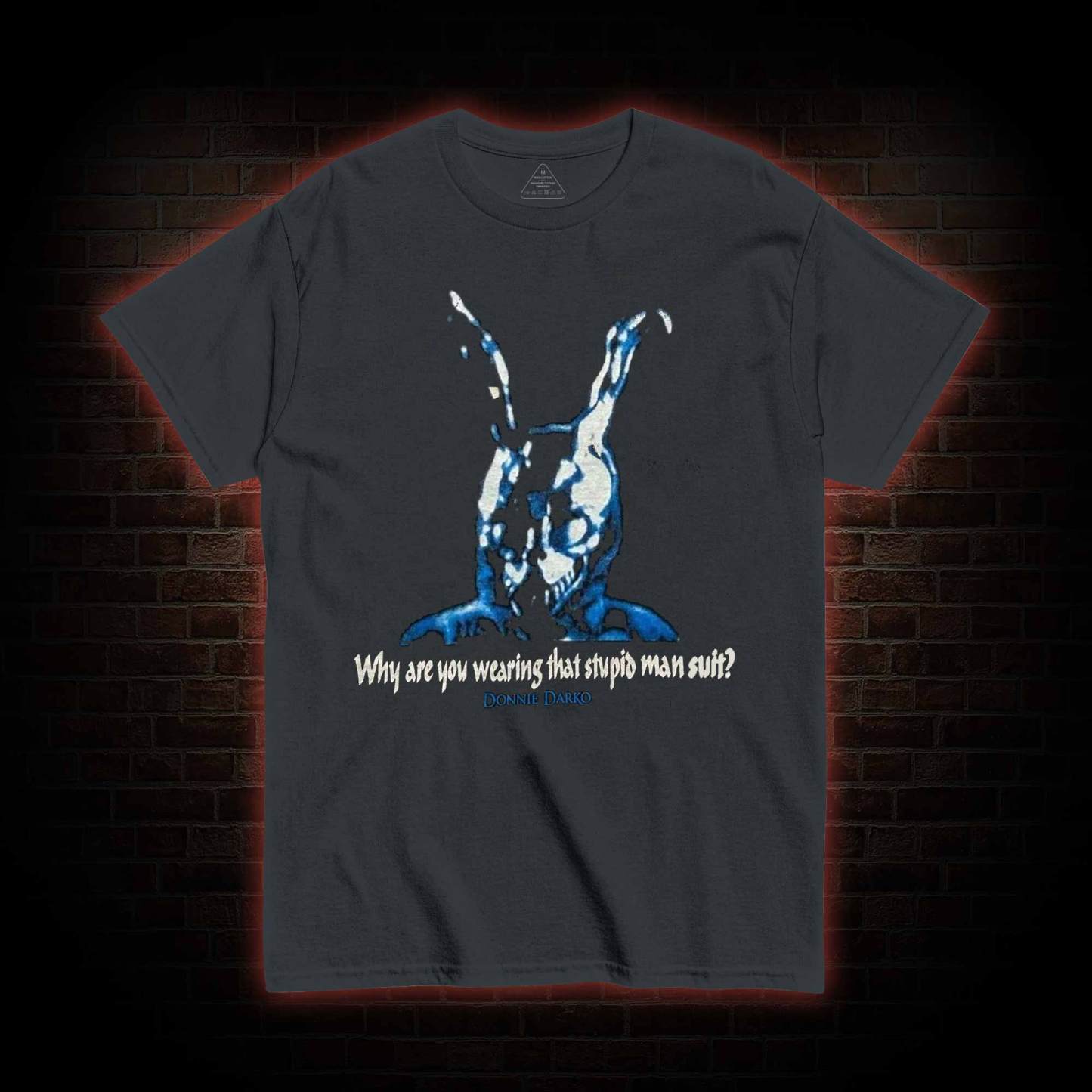 Why Are You Wearing That Stupid Man Suit? T-shirt