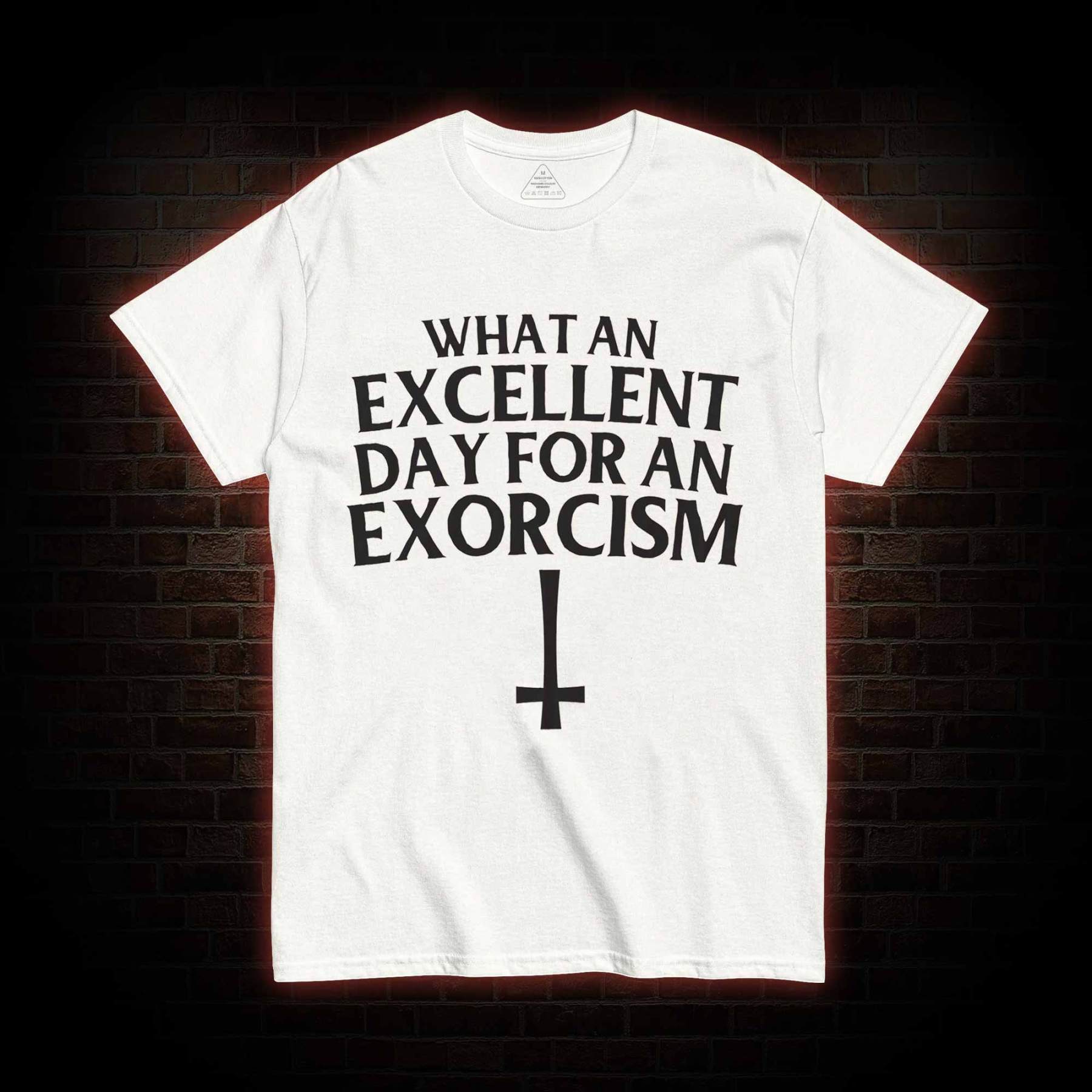 What an Excellent Day for an Exorcism T-shirt