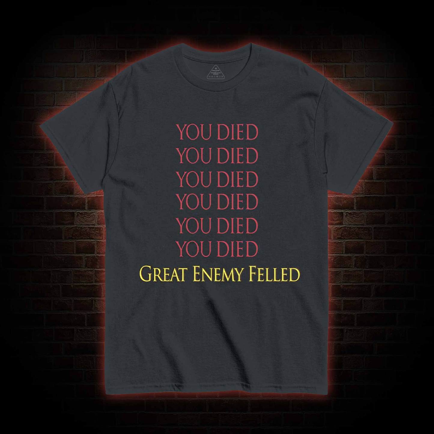 You Died Great Enemy Felled T-shirt