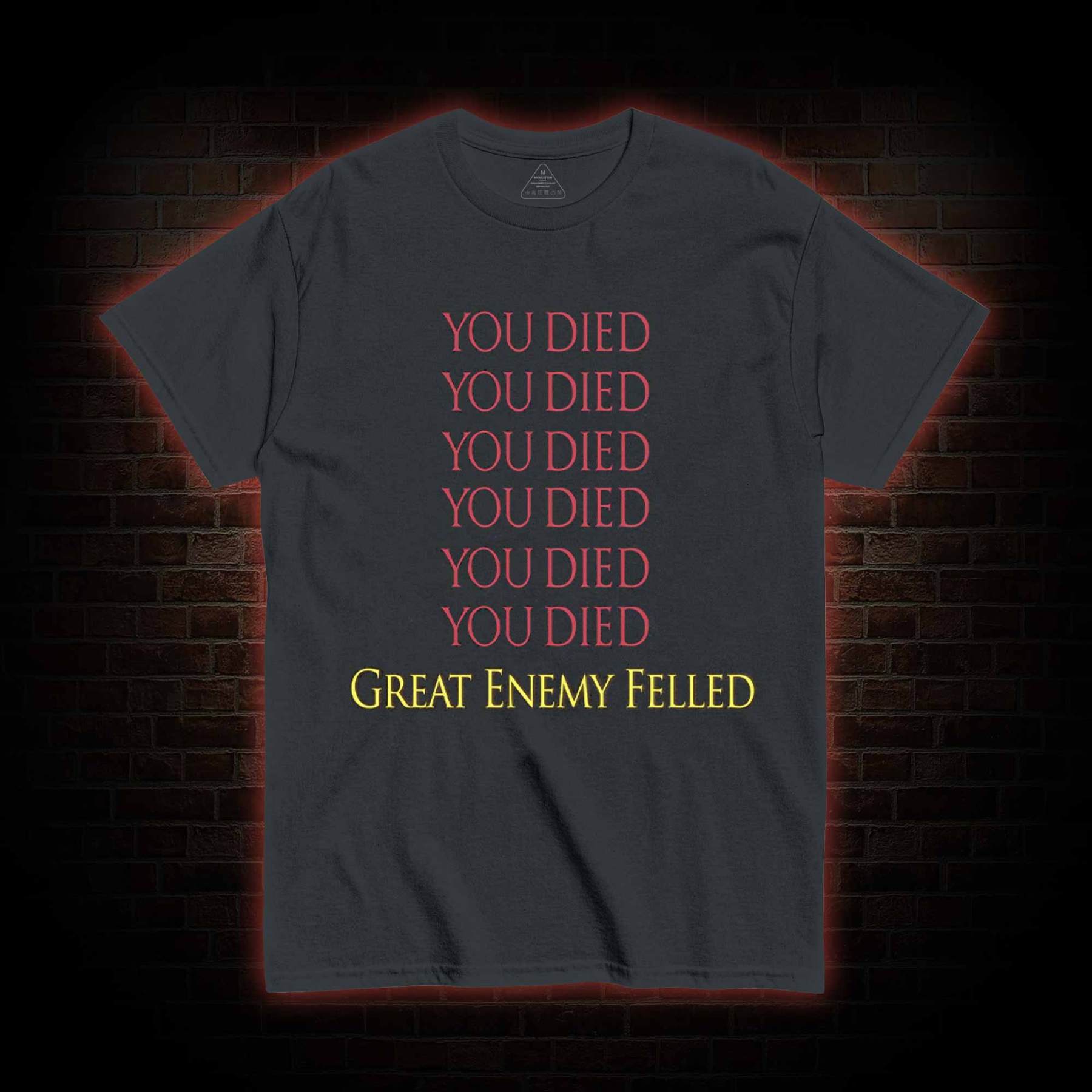 You Died Great Enemy Felled T-shirt