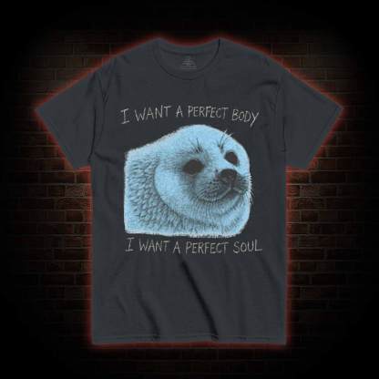 I Want a Perfect Body T-shirt