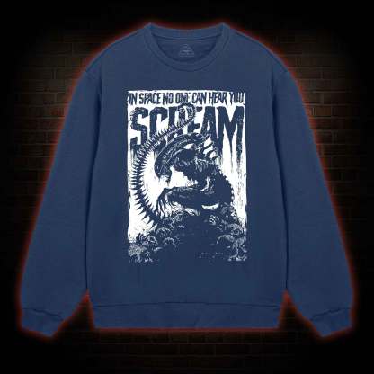 In Space No One Can Hear You Scream Sweatshirt