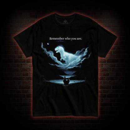 Remember Who You are T-shirt
