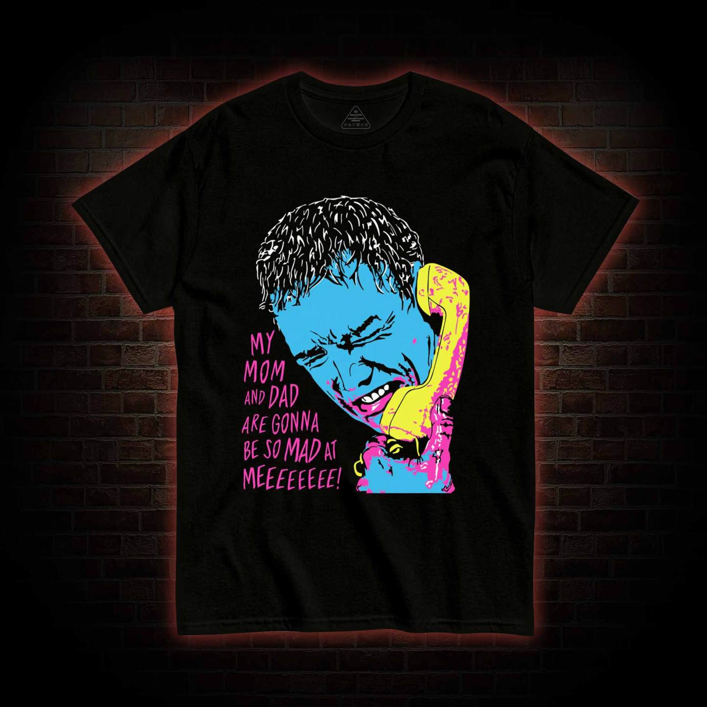 My Mom and Dad are Gonna be so Mad at Meeeee T-shirt