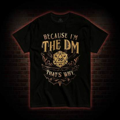 Because I'm the Dm T-shirt