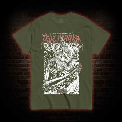 You Will Witness True Horror T-shirt