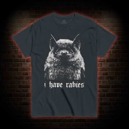 I Have Rabies T-shirt