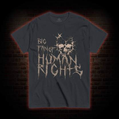 Big Fan of Human Rights T-shirt