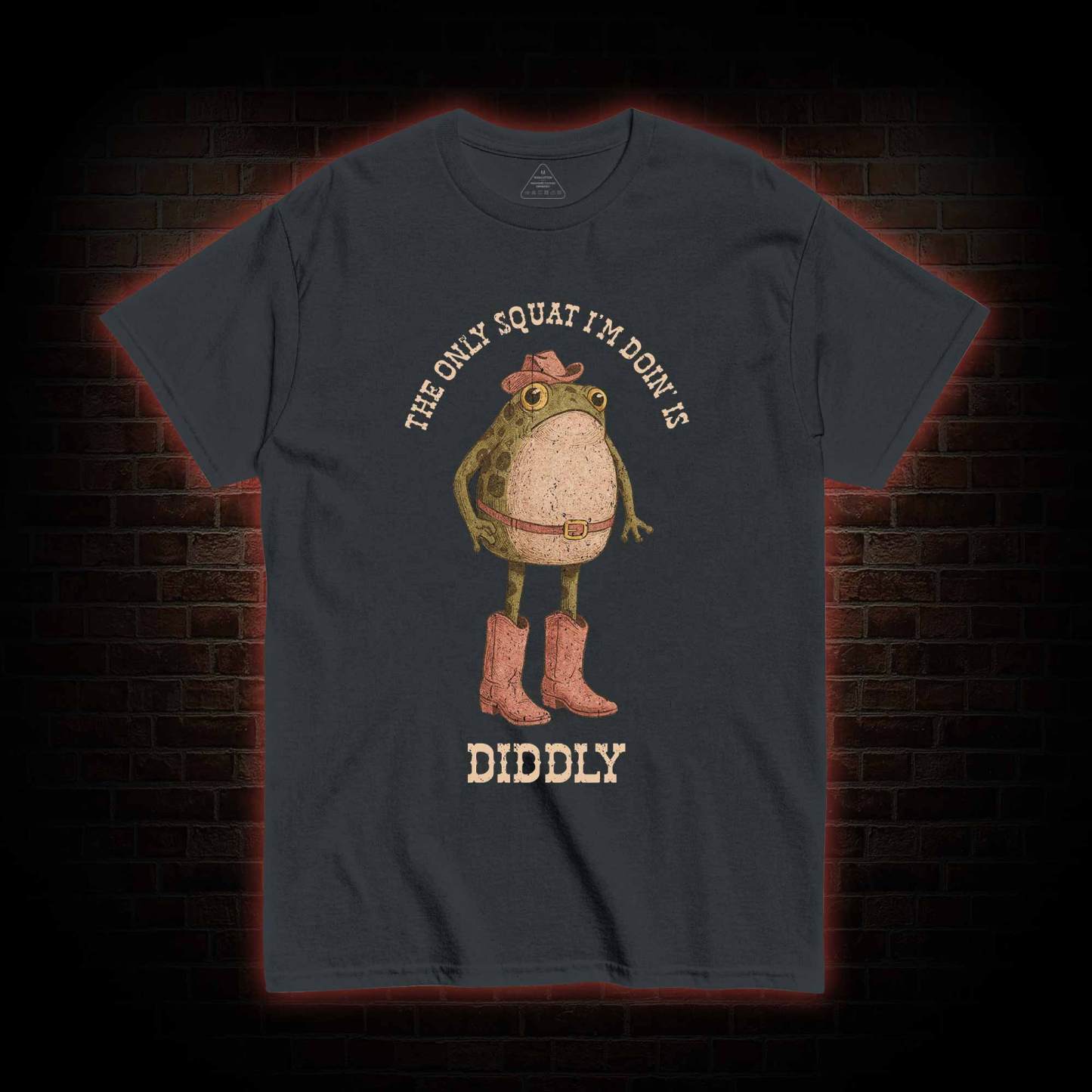 The Only Squat I'm Doin' is Diddly T-shirt