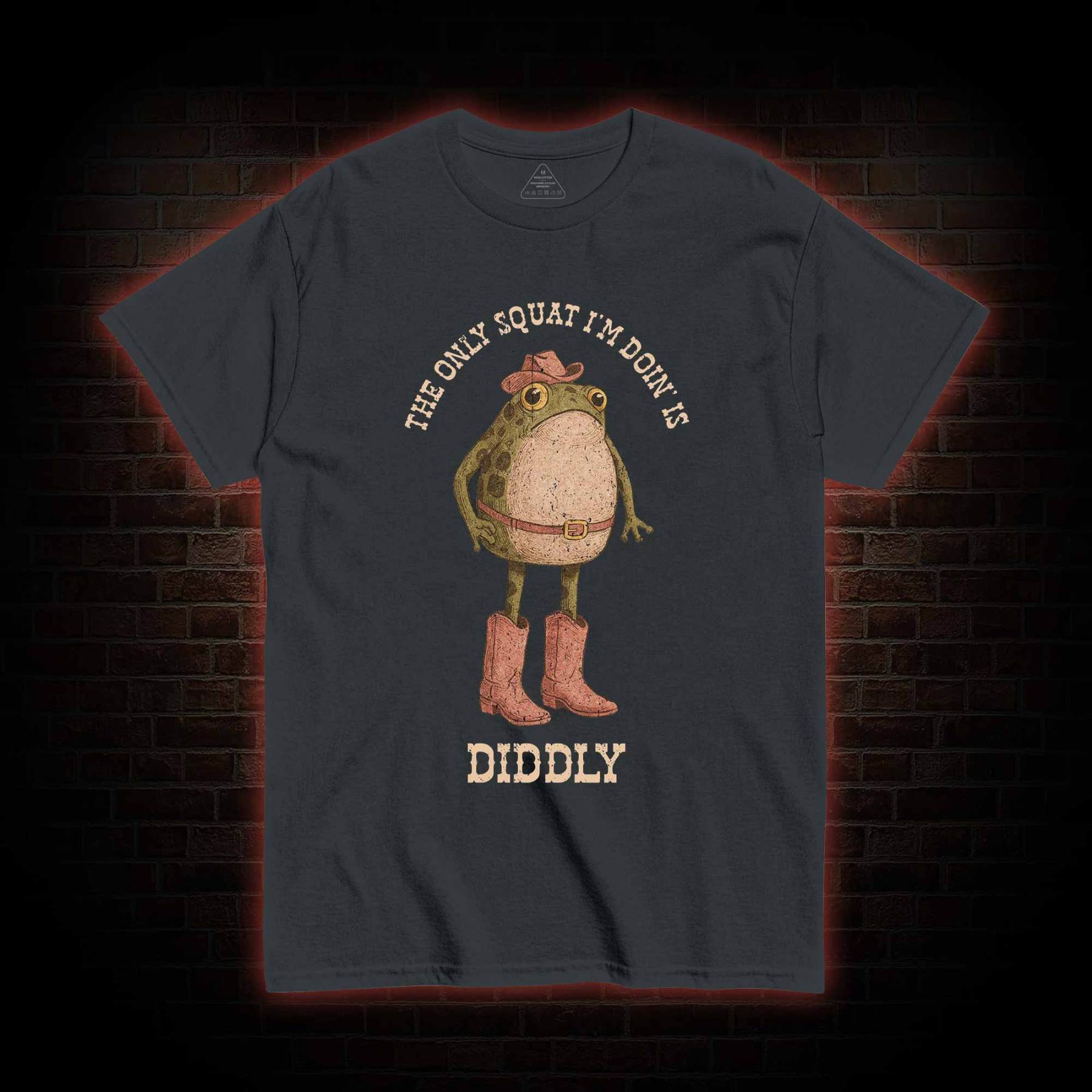 The Only Squat I'm Doin' is Diddly T-shirt