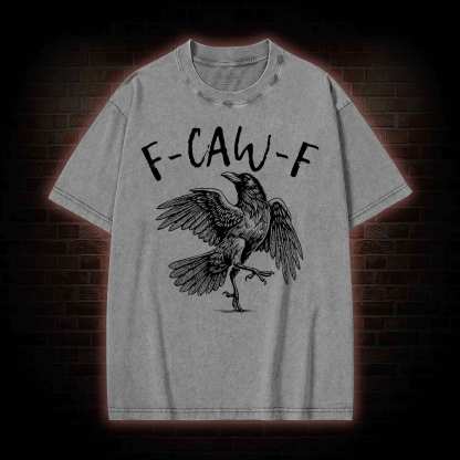 F-caw-f Funny Washed T-shirt