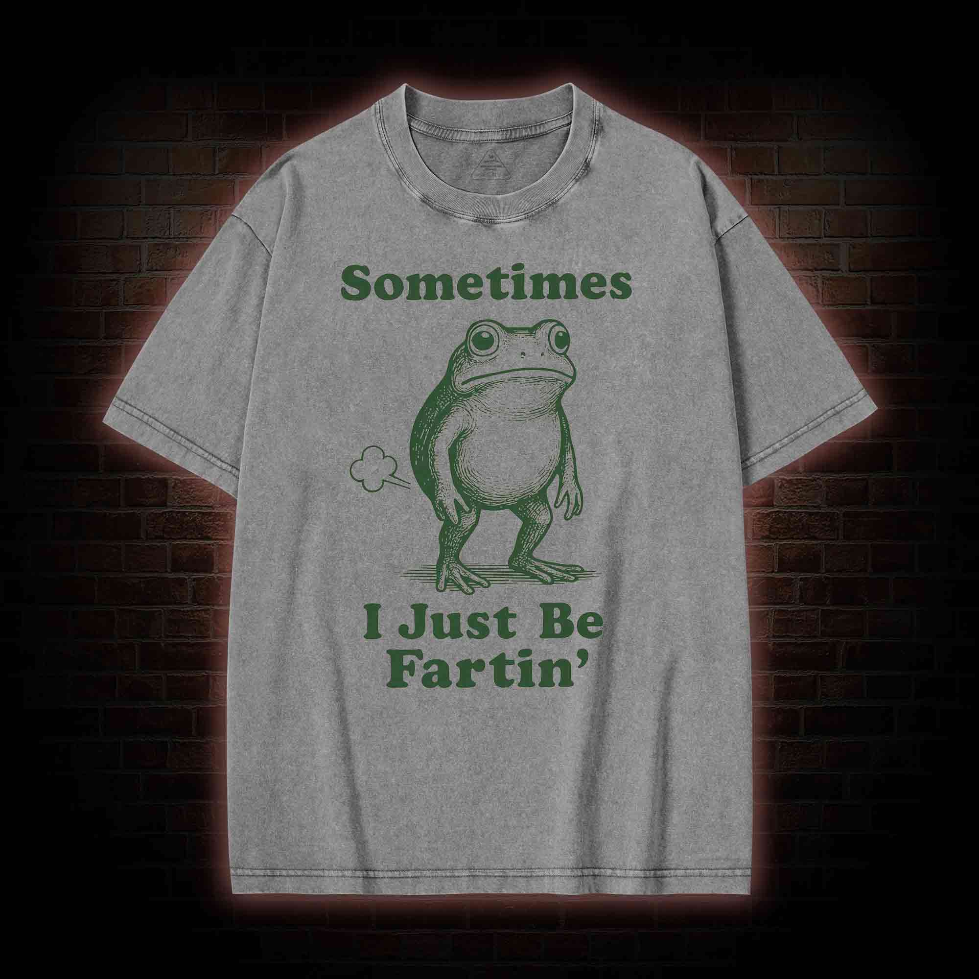 Sometimes I Just be Fartin T-shirt