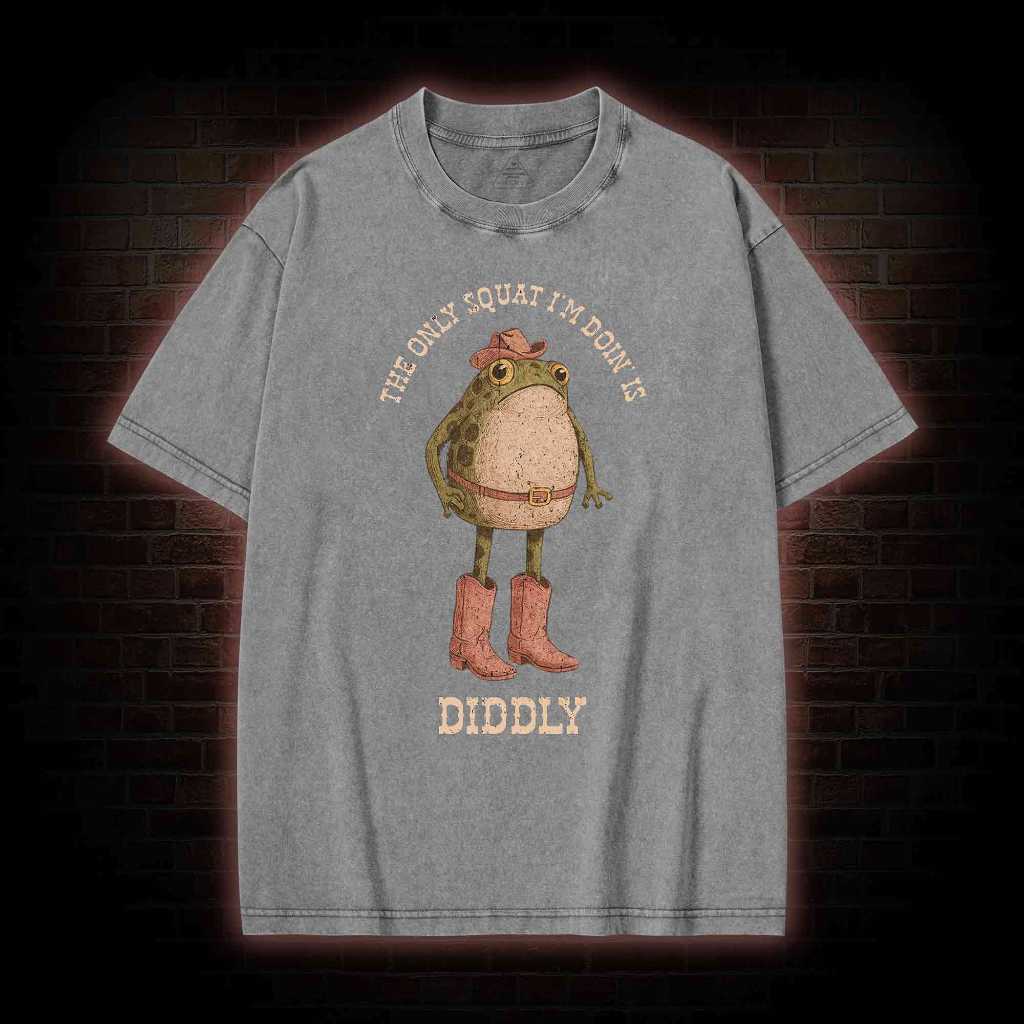 The Only Squat I'm Doin' is Diddly Washed T-shirt