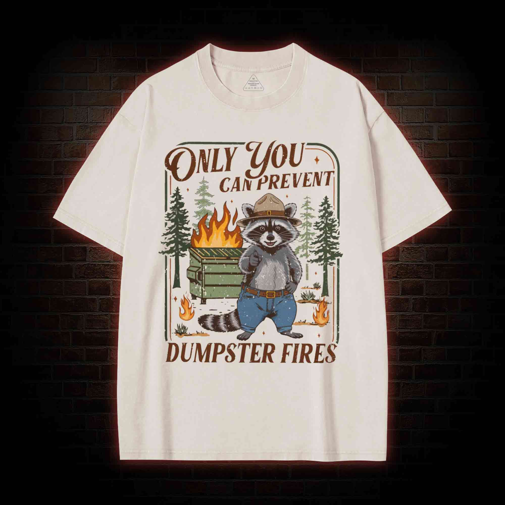 Only You can Prevent Dumpster Fires Washed T-shirt