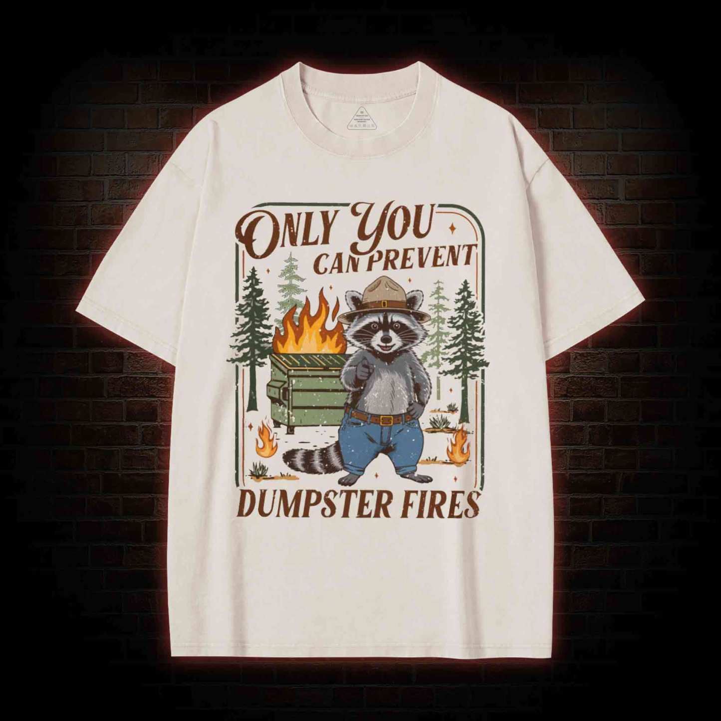 Only You can Prevent Dumpster Fires Washed T-shirt