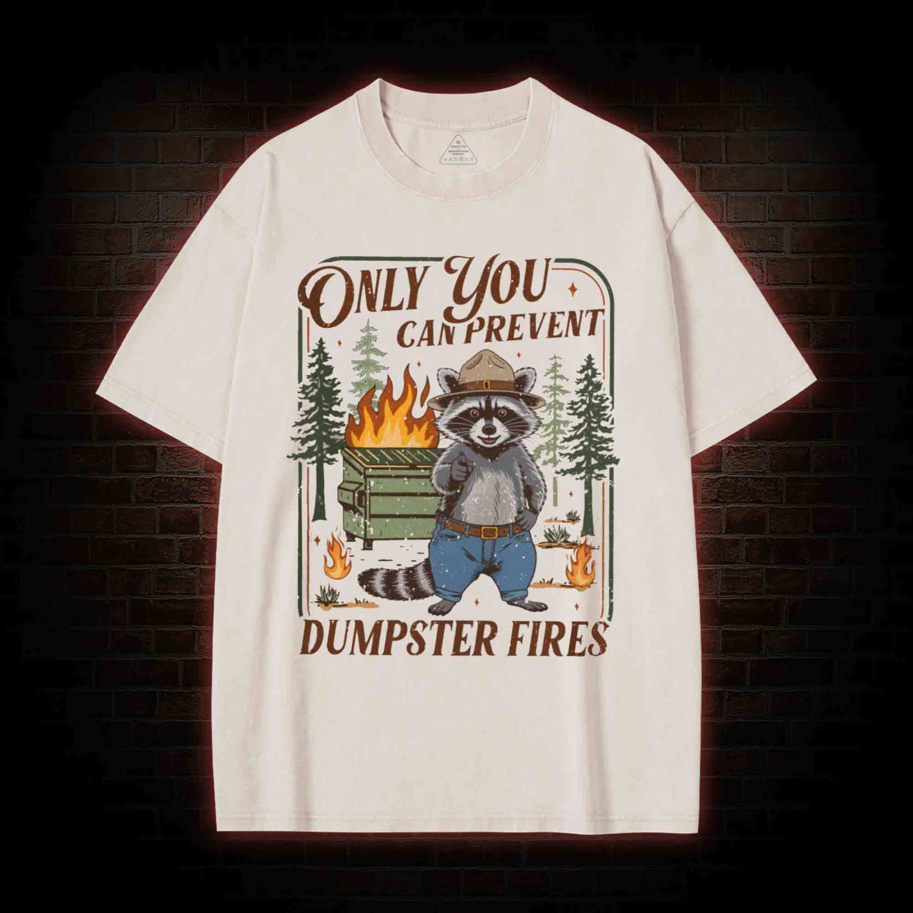 Only You can Prevent Dumpster Fires Washed T-shirt