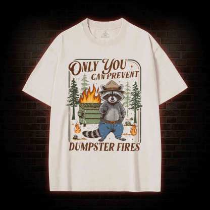 Only You can Prevent Dumpster Fires Washed T-shirt