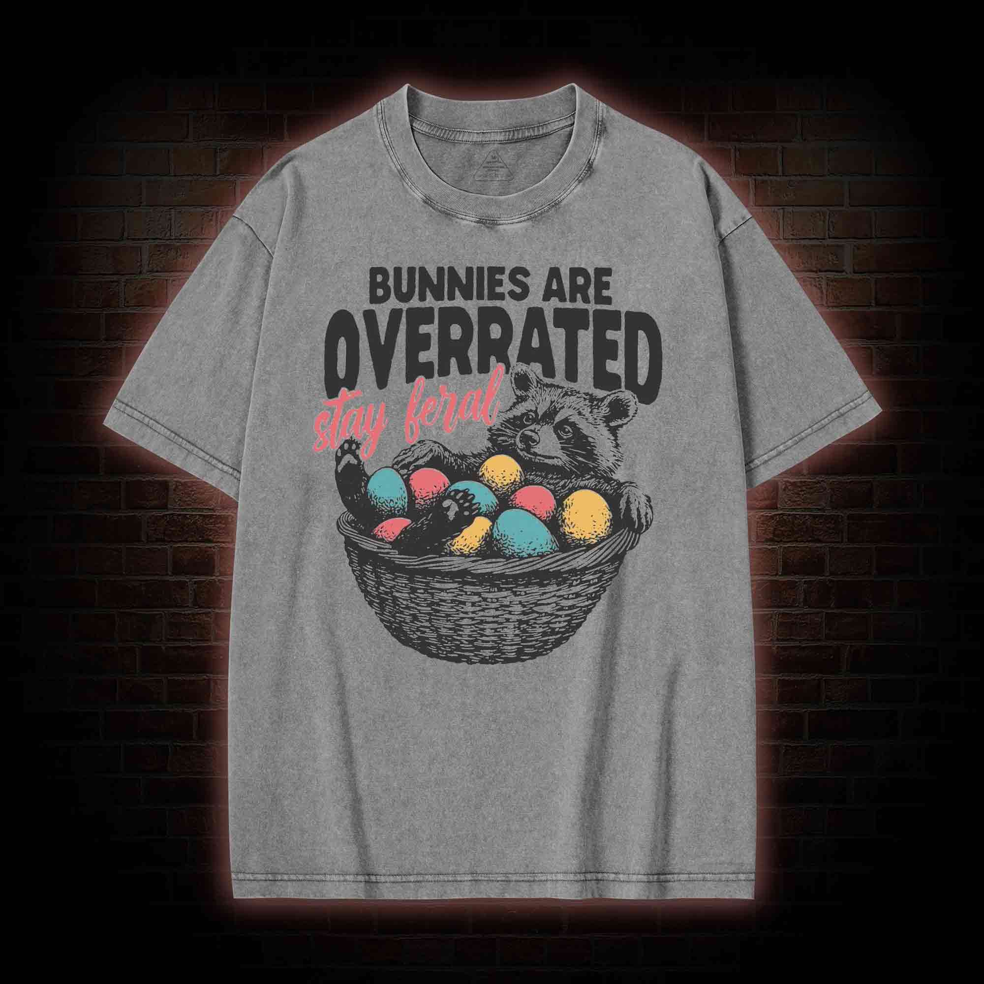 Bunnies are Overrated Stay Feral Washed T-shirt