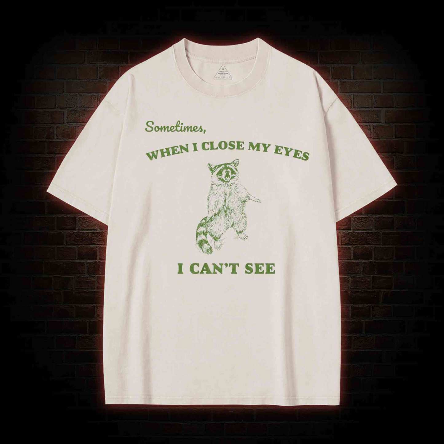 Sometimes When I Close My Eyes I Can't See Washed T-shirt