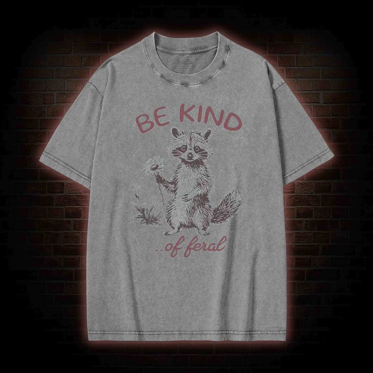 Be Kind of Feral Racoon Washed T-shirt
