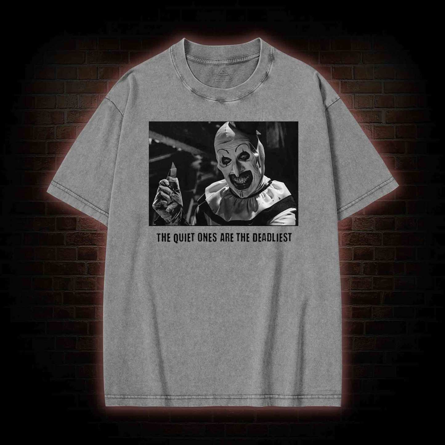 The Quiet Ones are the Deadliest Washed T-shirt