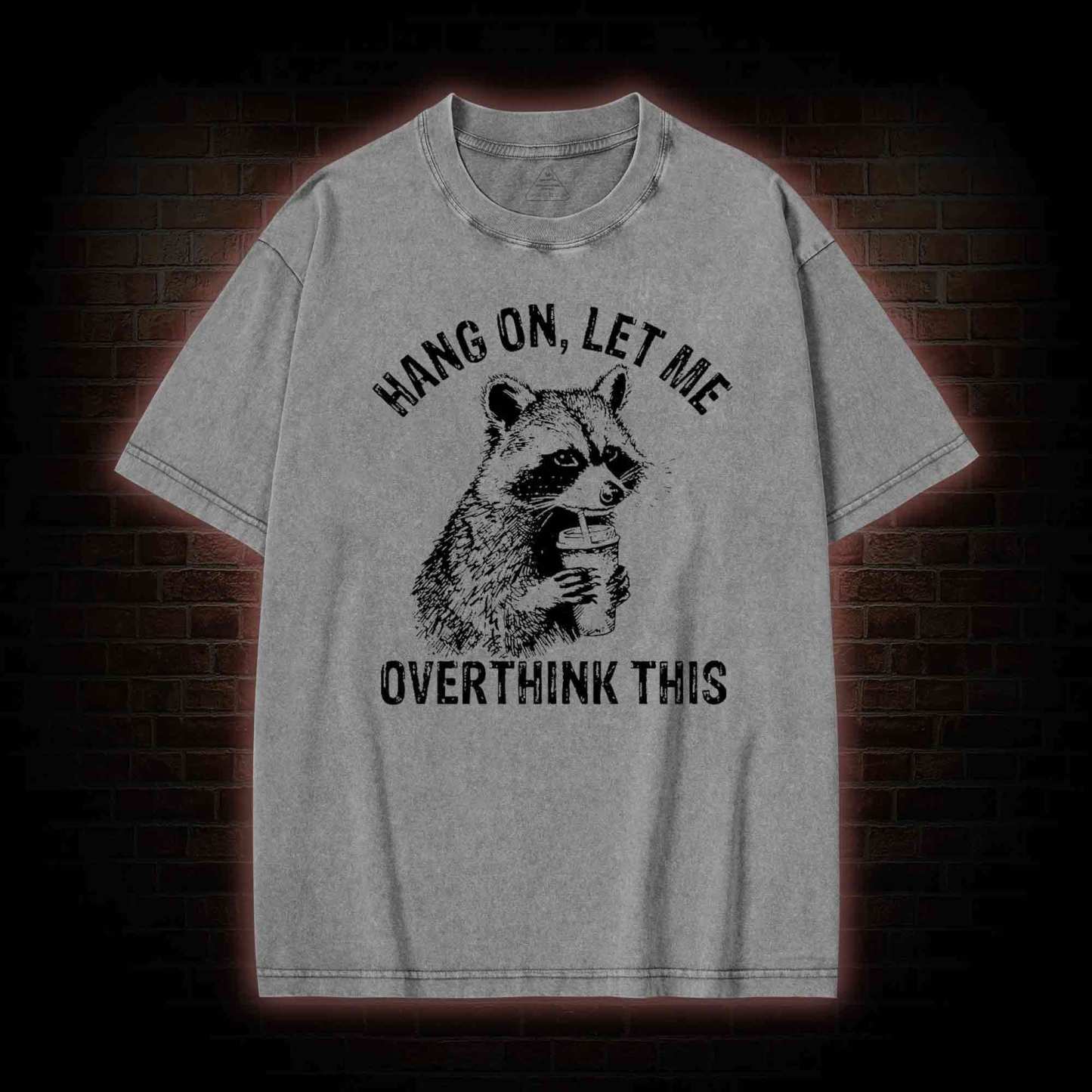 Hang on Let Me Overthink This Washed T-shirt