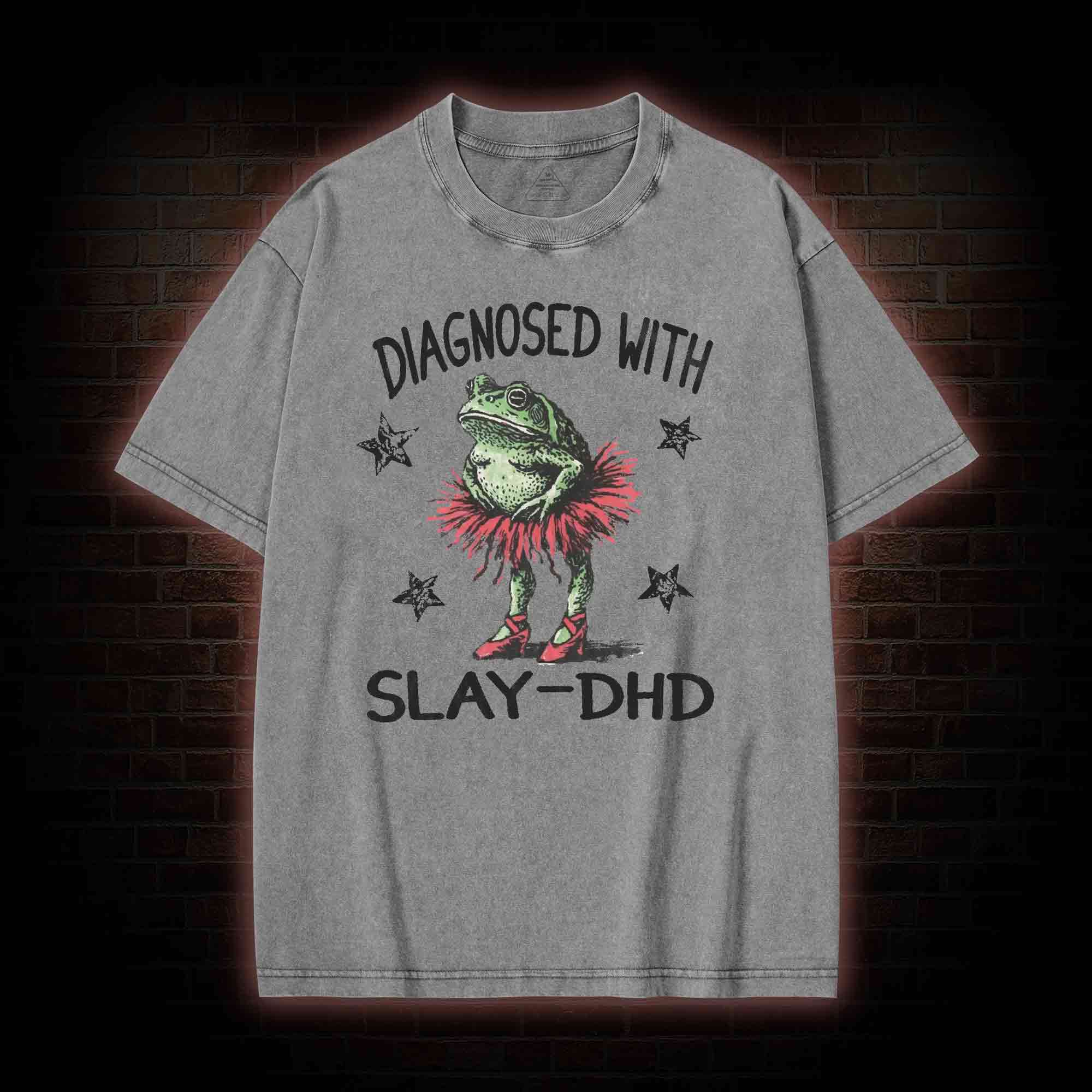 Diagnosed with Slay-dhd Washed T-shirt