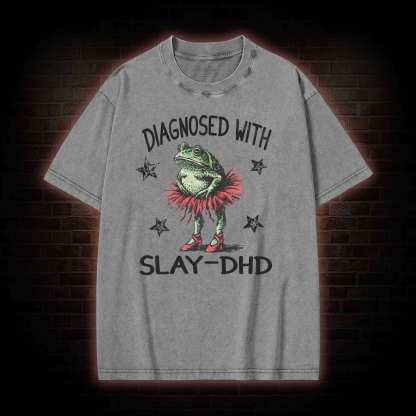 Diagnosed with Slay-dhd Washed T-shirt