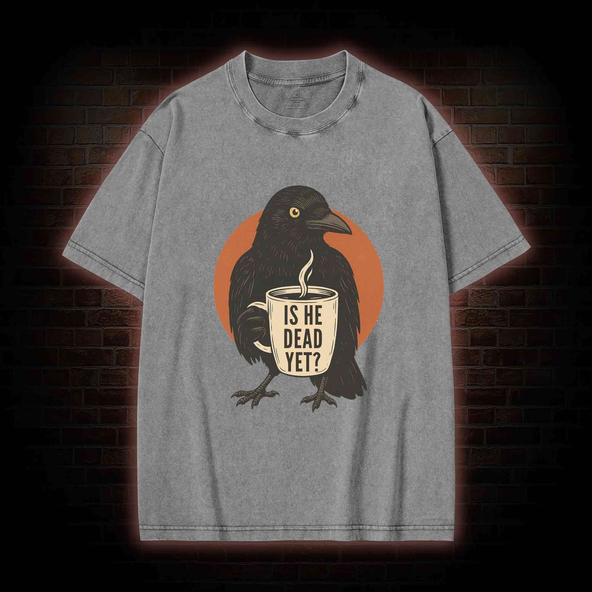 Is He Dead Yet Washed T-shirt