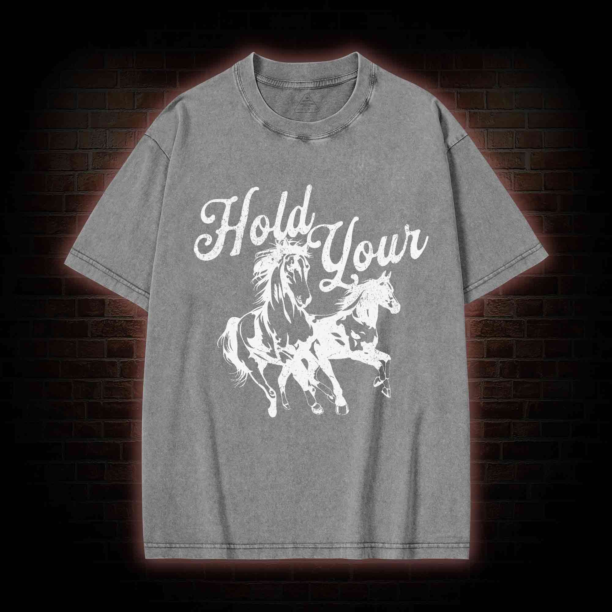Hold Your Horses Washed T-shirt