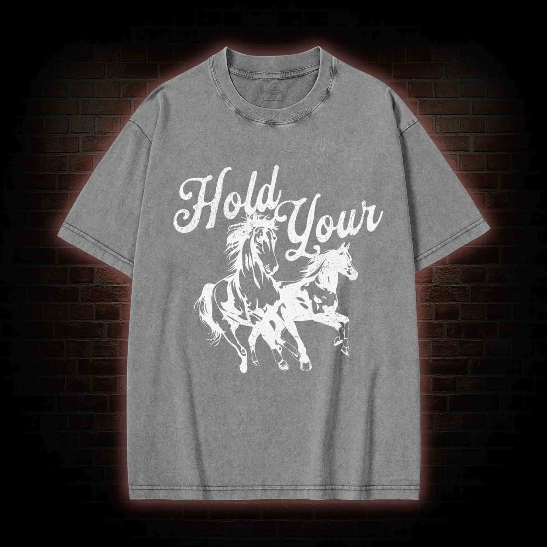Hold Your Horses Washed T-shirt