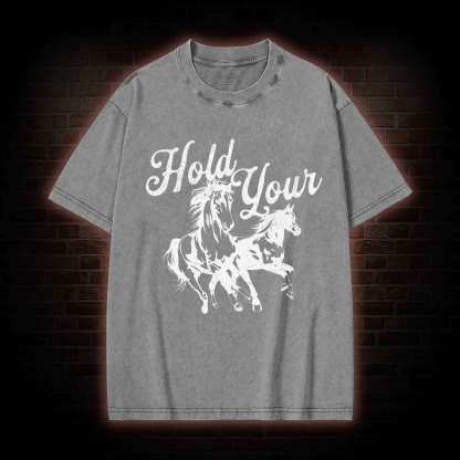 Hold Your Horses Washed T-shirt