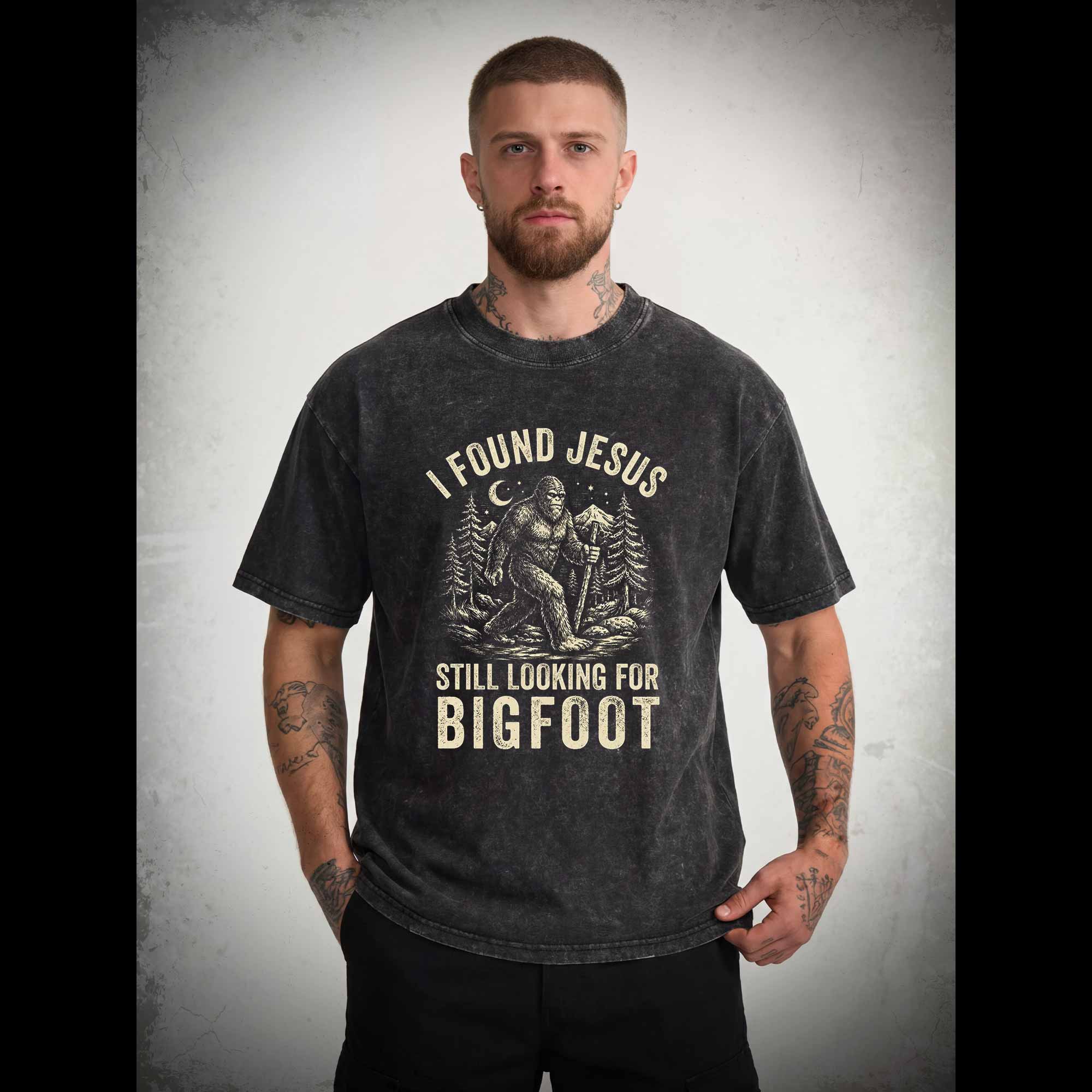 I Found Jesus Still Looking for Bigfoot Washed T-shirt