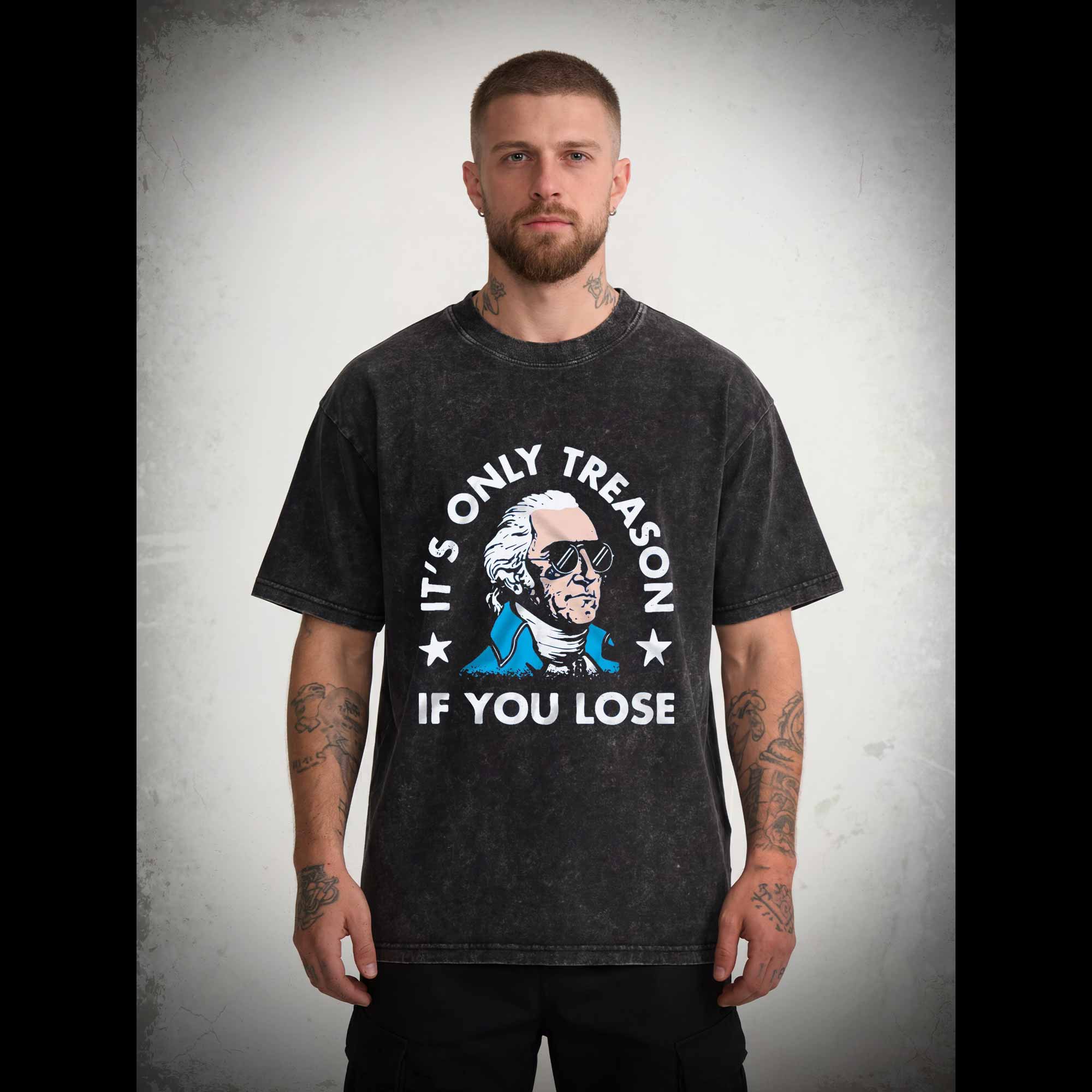 It's Only Treason If You Lose Washed T-shirt