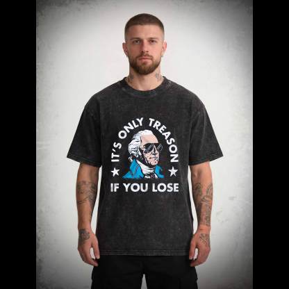 It's Only Treason If You Lose Washed T-shirt