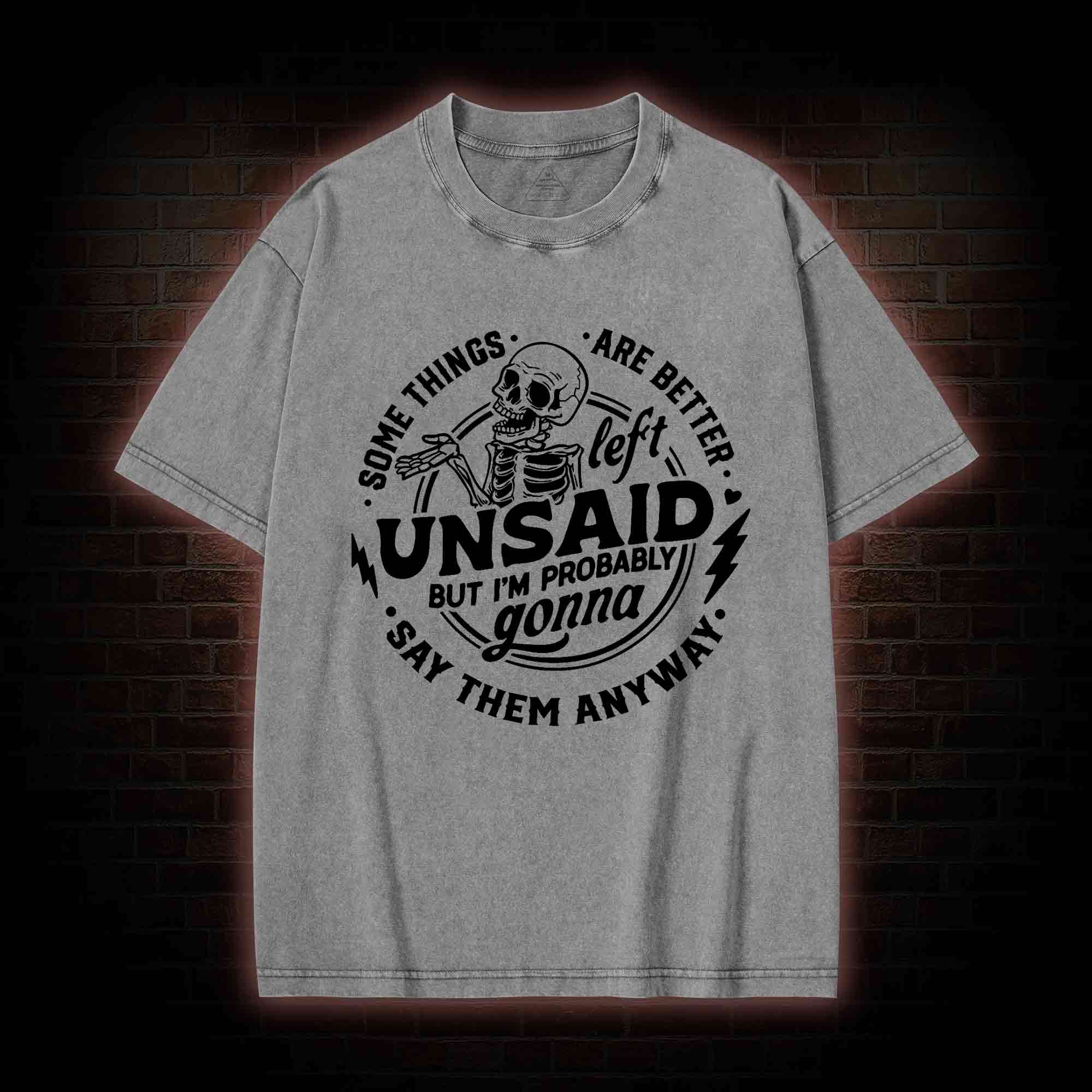 Some Things are Better Left Unsaid Washed T-shirt