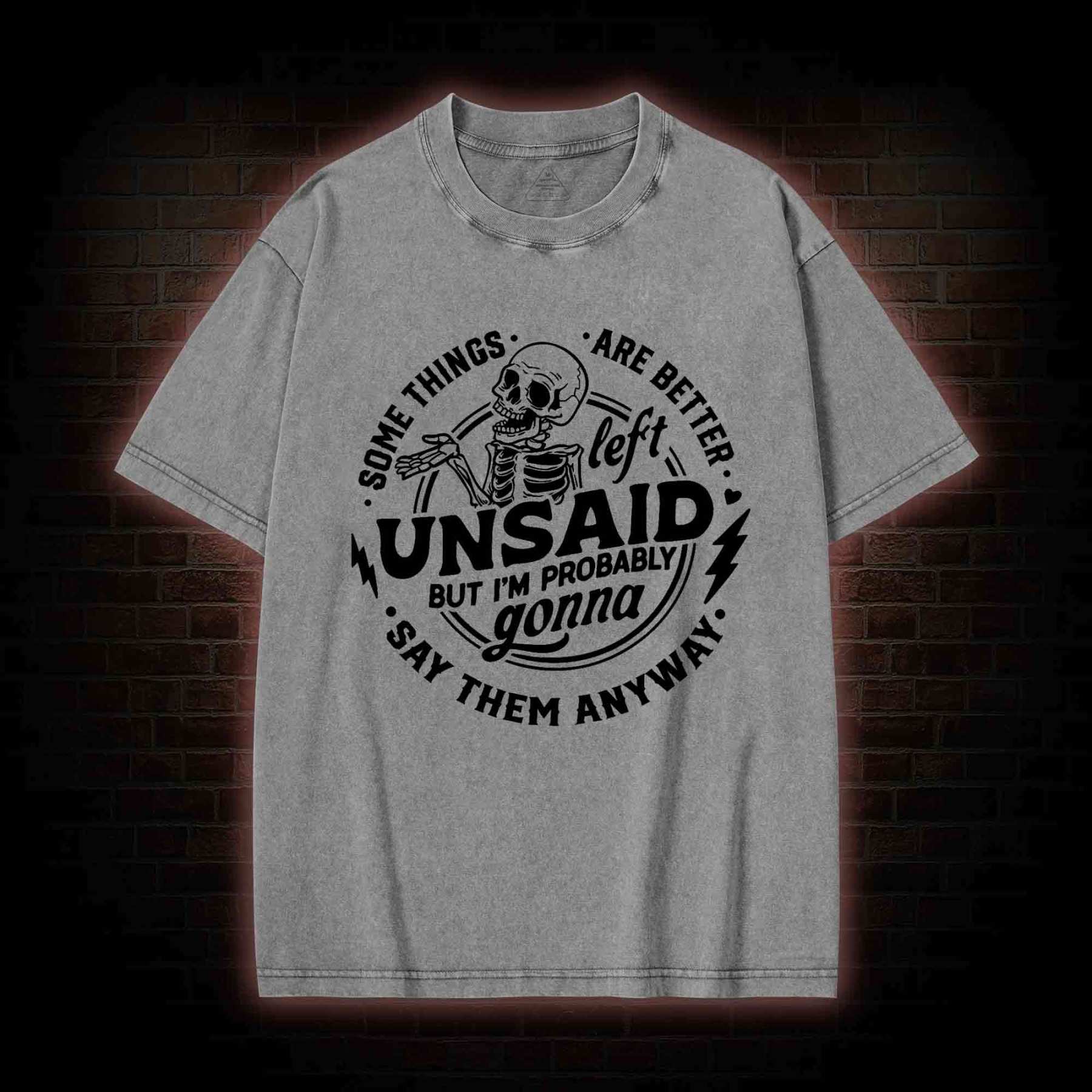 Some Things are Better Left Unsaid Washed T-shirt