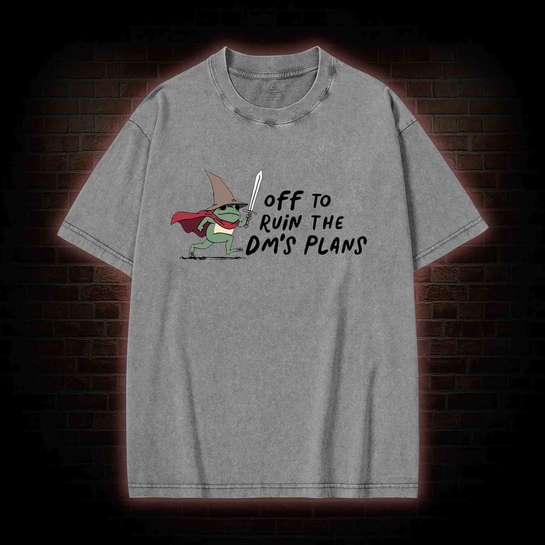 Off to Ruin the Dm's Plans Washed T-shirt