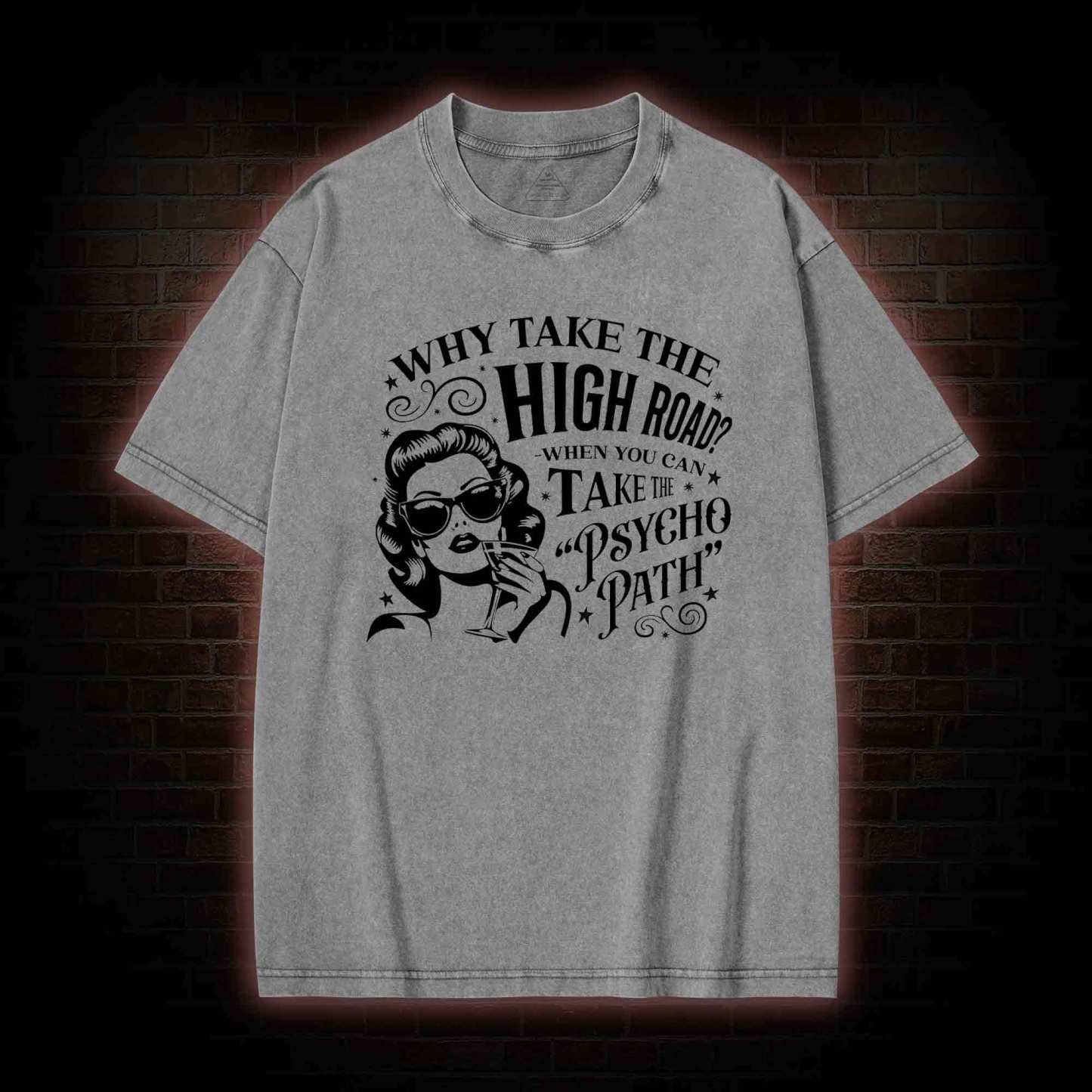 Why Take the High Road Washed T-shirt