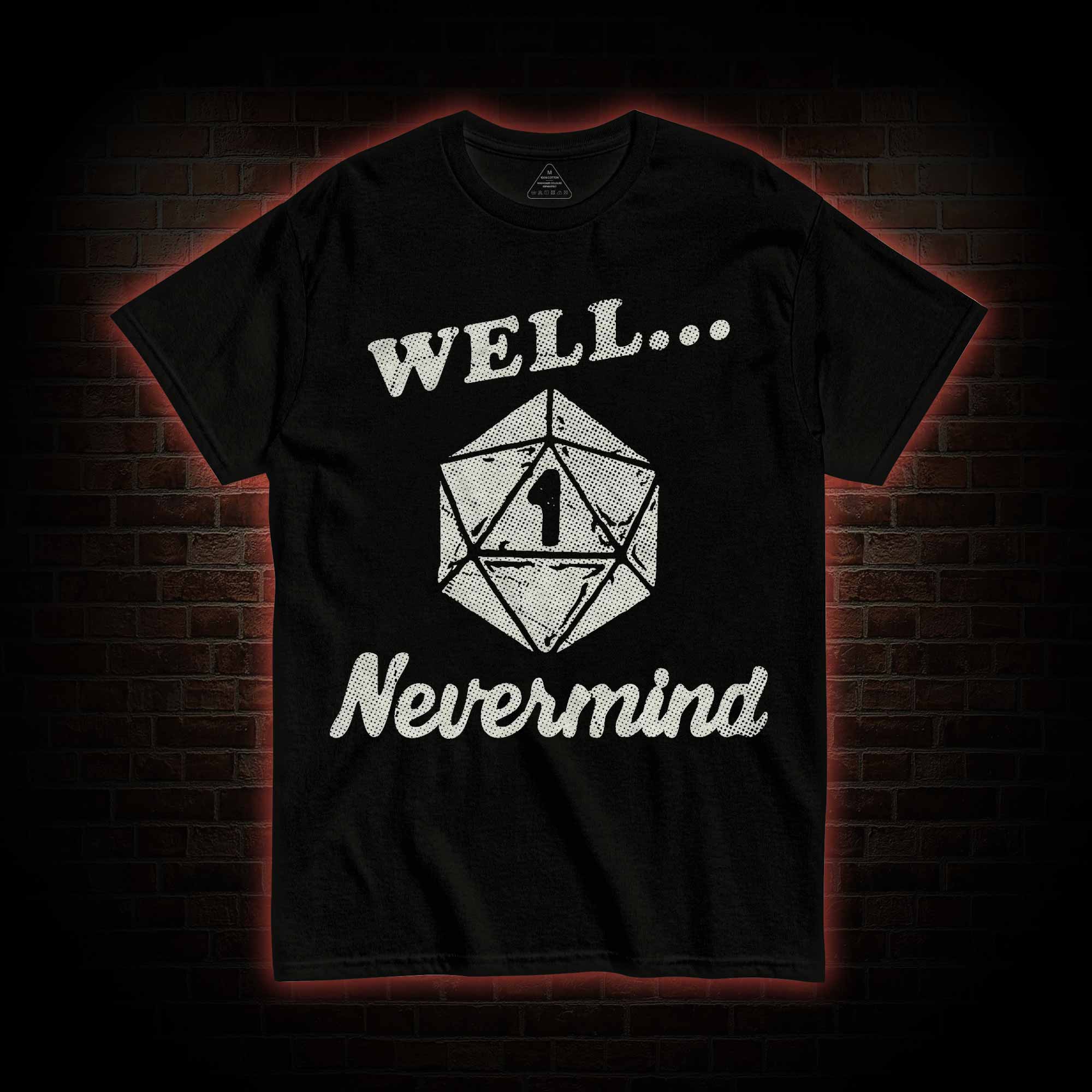 Well Nevermind T-shirt