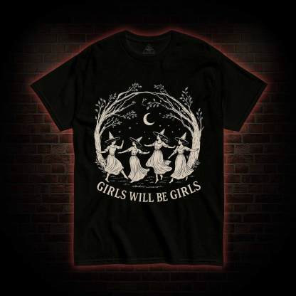 Girls will be Girls T-shirt