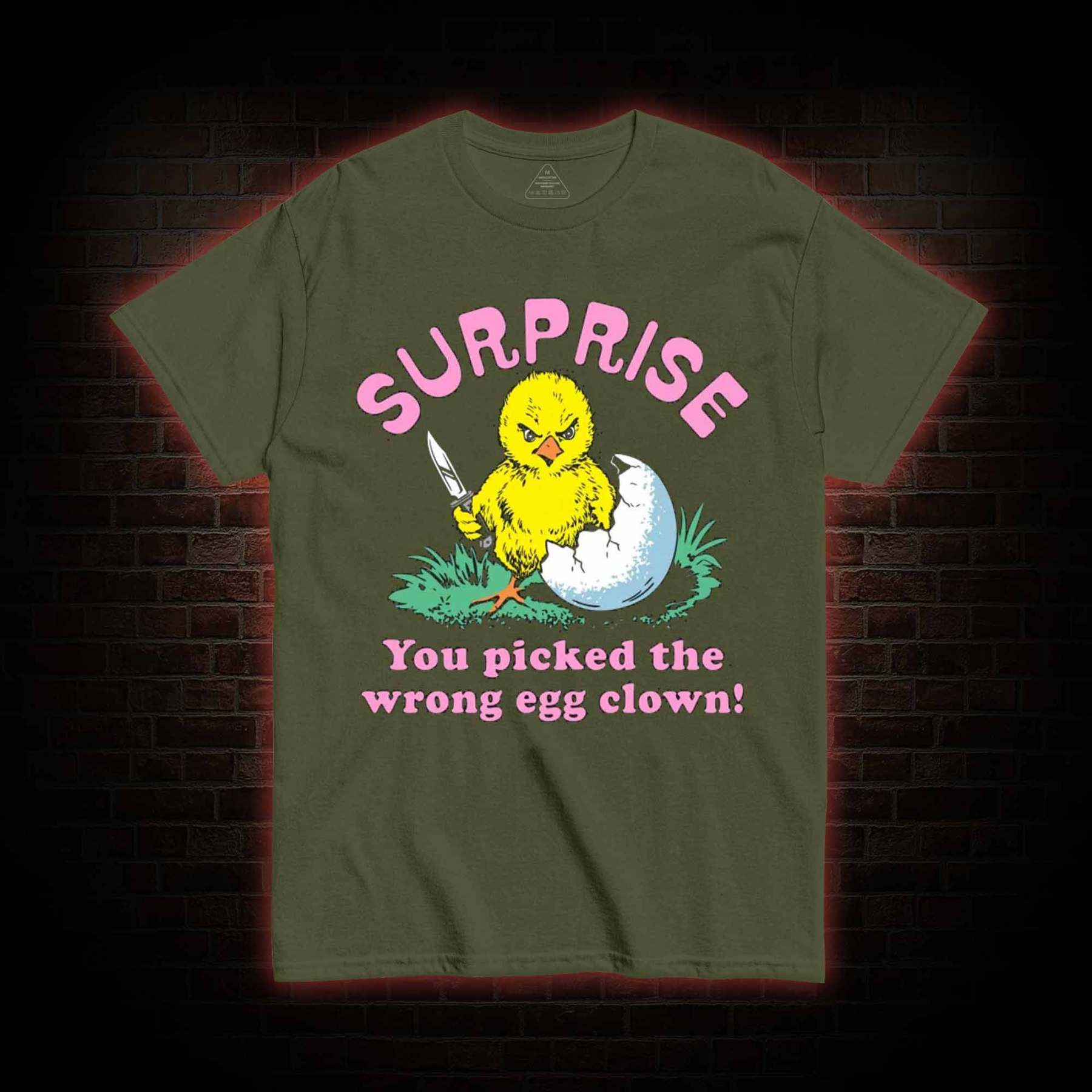 Surprise You Picked The Wrong Egg T-shirt